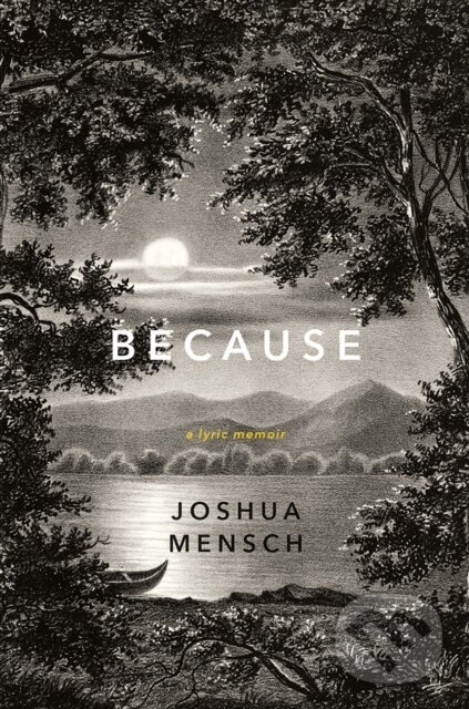 Levně Because (A Lyric Memoir) - Joshua Mensch - kniha z kategorie Humanitné a spoločenské vedy