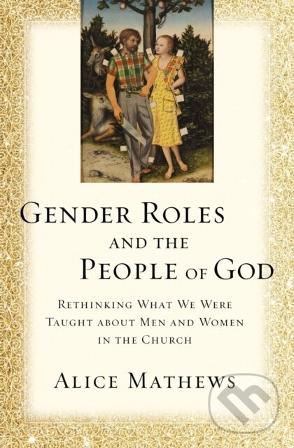 Levně Gender Roles and the People of God (Rethinking What We Were Taught about Men and Women in the Church) - kniha z kategorie Filozofia