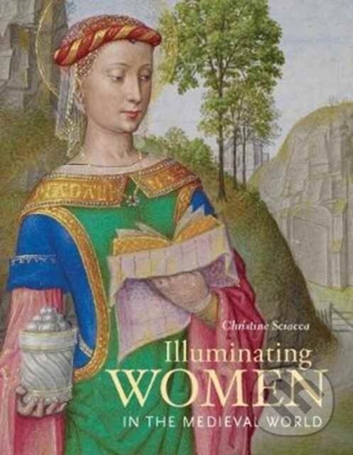 Levně Illuminating Women in the Medieval World - Chrsitine Sciacca - kniha z kategorie Umenie, dizajn a architektúra