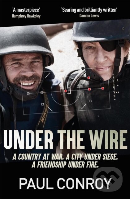 Kniha: Under the Wire (Paul Conroy). Quercus, 2018