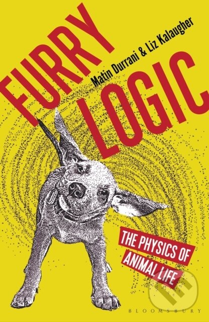 Levně Furry Logic (The Physics of Animal Life) - Liz Kalaugher, Matin Durrani - kniha z kategorie Prírodné vedy a technika