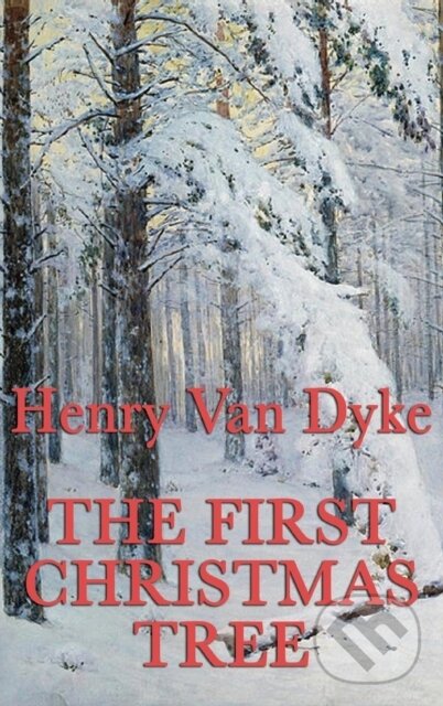 Levně The First Christmas Tree - Henry Van Dyke - kniha z kategorie Beletria