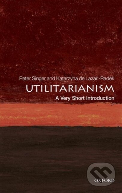 Levně Utilitarianism (A Very Short Introduction) - Katarzyna De Lazari-Radek, Peter Singer - kniha z kategorie Filozofia
