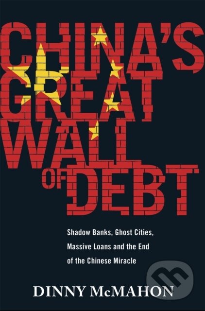 Levně China's Great Wall of Debt (Shadow Banks, Ghost Cities, Massive Loans and the End of the Chinese Miracle) - kniha z kategorie Investovanie