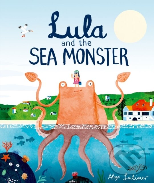 Kniha: Lula and the Sea Monster (Alex Latimer). Oxford University Press, 2019