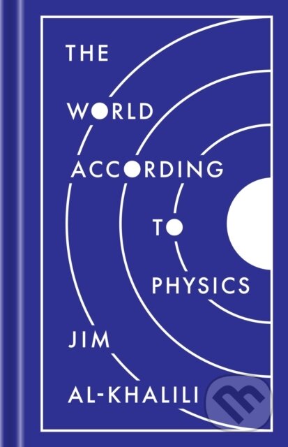 Levně The World According to Physics - Jim Al-Khalili - kniha z kategorie Prírodné vedy a technika
