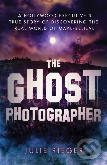 Levně The Ghost Photographer (My Story of Grief and Healing—with Guidance from the Other Side) - kniha z kategorie Spiritualita