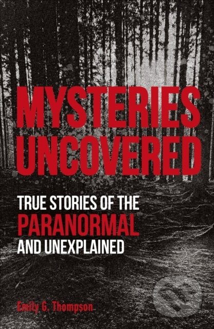 Levně Mysteries Uncovered (True Stories of the Paranormal and Unexplained) - kniha z kategorie Zdravie a životný štýl