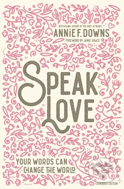 Levně Speak Love (Your Words Can Change the World) - Downs Annie F. - kniha z kategorie Náboženstvo a ezoterika