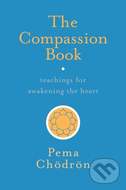 Kniha: The Compassion Book (Pema Chodron). , 2017