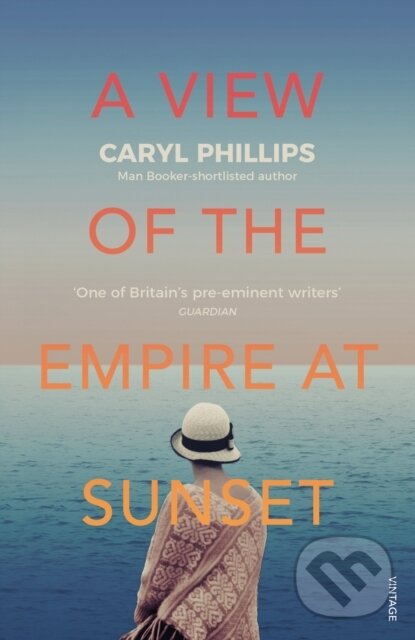 Levně A View of the Empire at Sunset - Caryl Phillips - kniha z kategorie Beletria