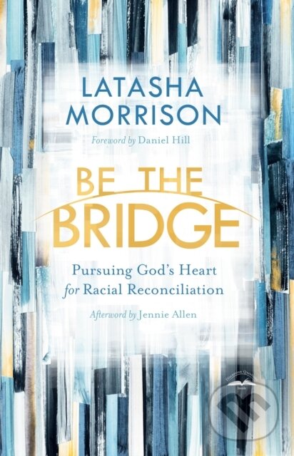 Kniha: Be the Bridge (Latasha Morrison). , 2019