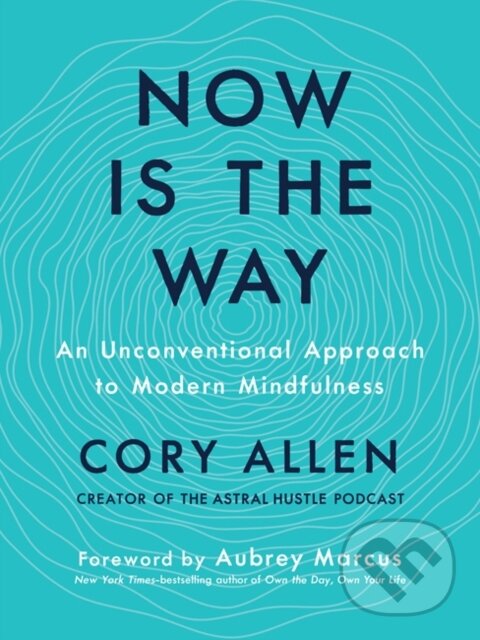 Levně Now is the Way (An Unconventional Approach to Modern Mindfulness) - kniha z kategorie Škola fotografie