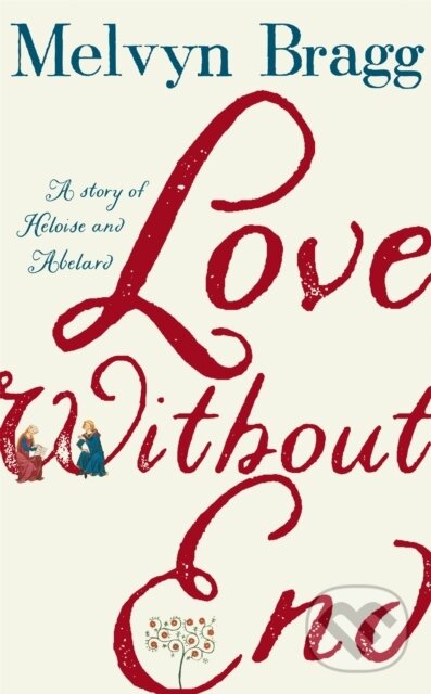 Kniha: Love Without End (Melvyn Bragg). Sceptre, 2019