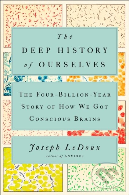 Levně The Deep History of Ourselves (The Four-Billion-Year Story of How We Got Conscious Brains) - kniha z kategorie Biológia