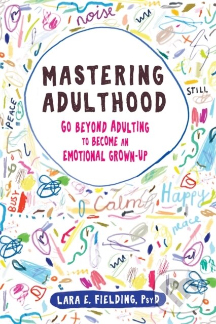 Levně Mastering Adulthood (Go Beyond Adulting to Become an Emotional Grown-Up) - kniha z kategorie Škola fotografie
