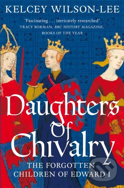Levně Daughters of Chivalry (The Forgotten Children of Edward I) - kniha z kategorie Životopisy