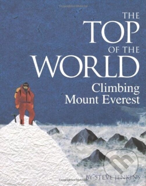 Levně The Top of the World (Climbing Mount Everest) - Steve Jenkins - kniha z kategorie Naučné knihy