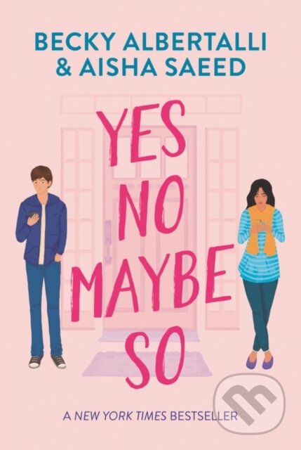 Levně Yes No Maybe So - Aisha Saeed, Becky Albertalli - kniha z kategorie Beletria