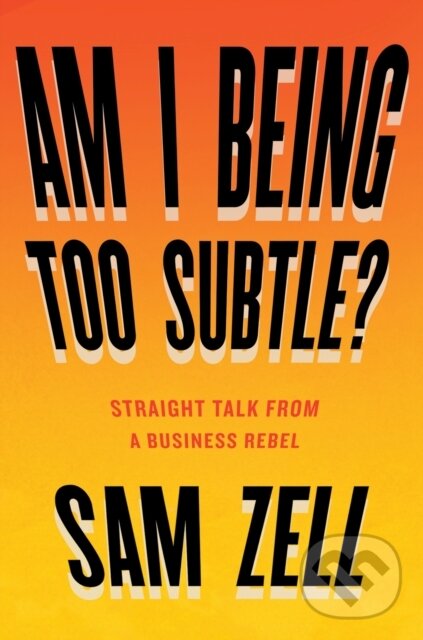 Levně Am I Being Too Subtle? - Sam Zell - kniha z kategorie Životopisy, reportáže a myšlienky