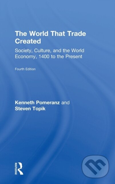 Levně The World That Trade Created (Society, Culture, and the World Economy, 1400 to the Present) - kniha z kategorie Biznis a manažment