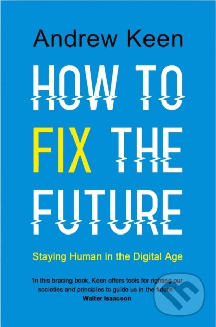 Levně How to Fix the Future (Staying Human in the Digital Age) - kniha z kategorie Humanitné a spoločenské vedy