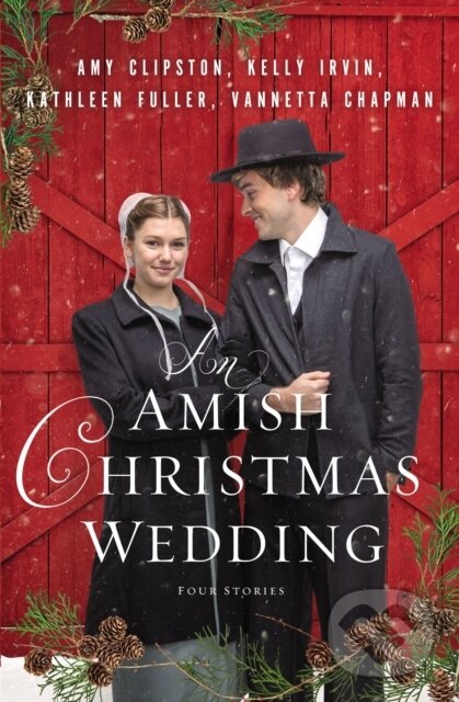 Levně An Amish Christmas Wedding (Four Stories) - Amy Clipston, Vannetta Chapman, Kelly Irvin, Kathleen Fuller - kniha z kategorie Beletria