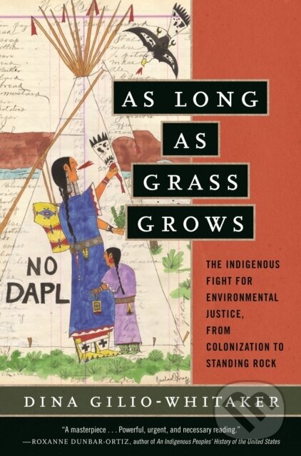 Levně As Long as Grass Grows (The Indigenous Fight for Environmental Justice, from Colonization to Standing Rock) - kniha z kategorie Sociológia