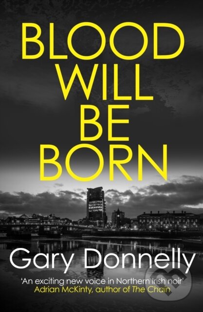 Levně Blood Will Be Born (The explosive Belfast-set crime debut) - kniha z kategorie Detektívky, trilery a horory