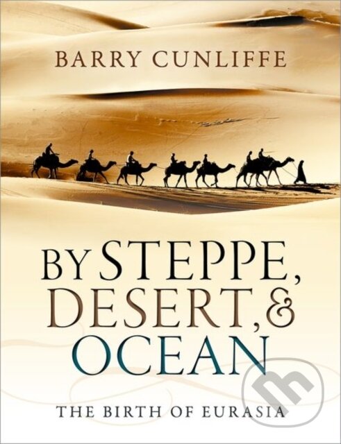 Levně By Steppe, Desert, and Ocean (The Birth of Eurasia) - kniha z kategorie Starovek
