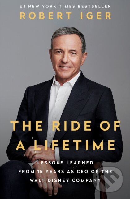 Levně Ride of a Lifetime (Lessons Learned from 15 Years as CEO of the Walt Disney Company)