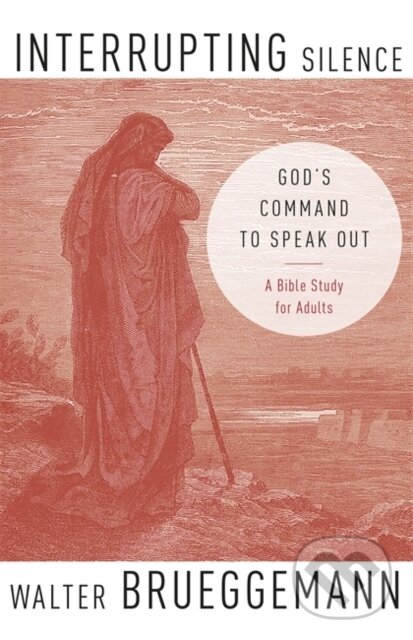 Levně Interrupting Silence (God's Command to Speak Out) - Walter Brueggemann - kniha z kategorie Filozofia