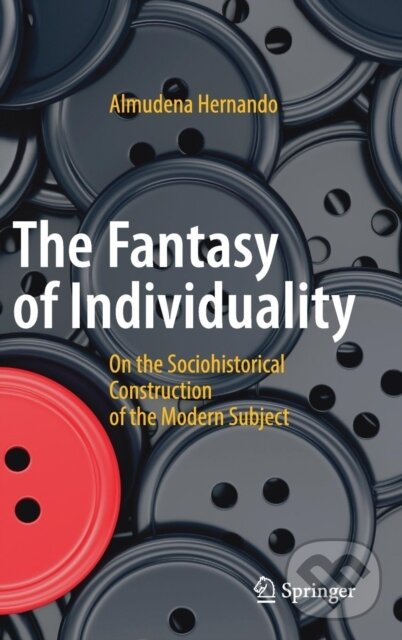 Levně The Fantasy of Individuality (On the Sociohistorical Construction of the Modern Subject) - kniha z kategorie Humanitné a spoločenské vedy