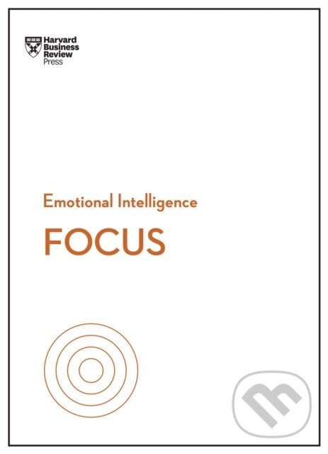 Levně Focus (HBR Emotional Intelligence Series) - Amy Jen Su, Rasmus Hougaard, Maura Nevel Thomas, Heidi Grant, Harvard Business Review, Daniel Goleman -…