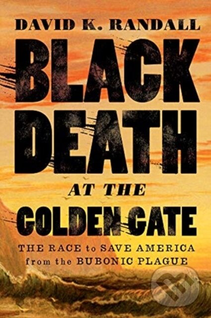 Levně Black Death at the Golden Gate (The Race to Save America from the Bubonic Plague) - kniha z kategorie Zdravie a životný štýl