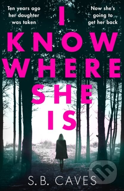 Levně I Know Where She Is (a breathtaking thriller that will have you hooked from the first page) - kniha z kategorie Thrillery
