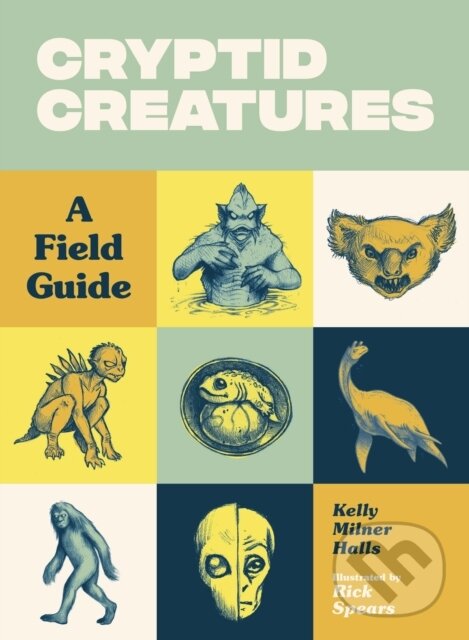 Levně Cryptid Creatures (A Field Guide) - Milner Kelly Halls - kniha z kategorie Naučné knihy