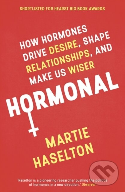 Levně Hormonal (How Hormones Drive Desire, Shape Relationships, and Make Us Wiser) - kniha z kategorie Prírodné vedy a technika