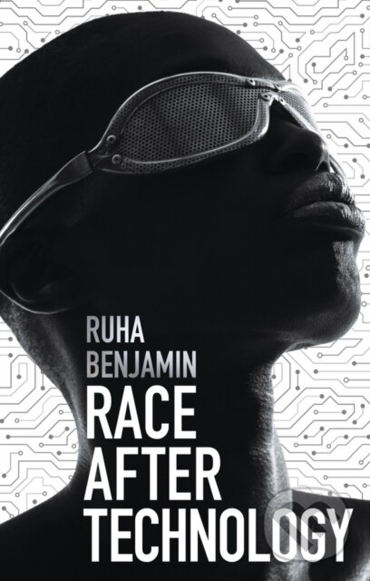Levně Race After Technology (Abolitionist Tools for the New Jim Code) - kniha z kategorie Sociológia