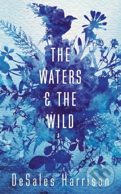 Levně The Waters and the Wild - Desales Harrison - kniha z kategorie Spoločenská beletria
