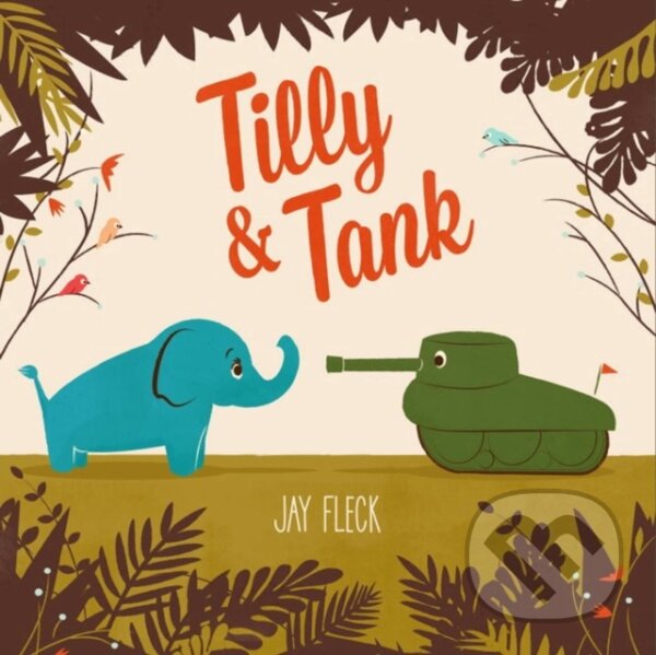 Kniha: Tilly and Tank (Jay Fleck). Tundra, 2018