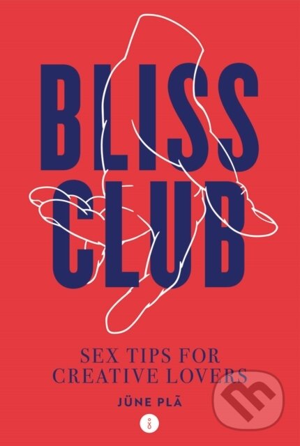 Levně Bliss Club (Sex Tips for Creative Lovers) - June Pla - kniha z kategorie Doplnky a darčeky