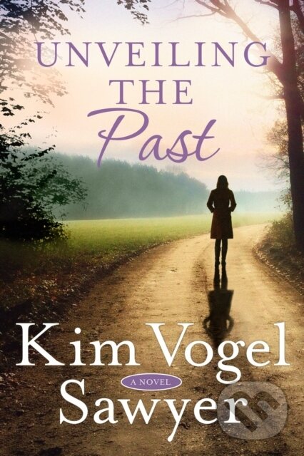 Kniha: Unveiling the Past (Kim Vogel Sawyer). , 2020