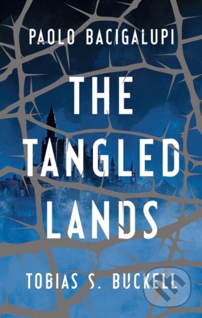 Levně The Tangled Lands - Paolo Bacigalupi, Tobias S. Buckell - kniha z kategorie Fantasy