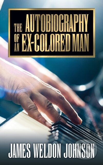 Levně The Autobiography of an Ex-Colored Man - James Weldon Johnson - kniha z kategorie Životopisy, reportáže a myšlienky