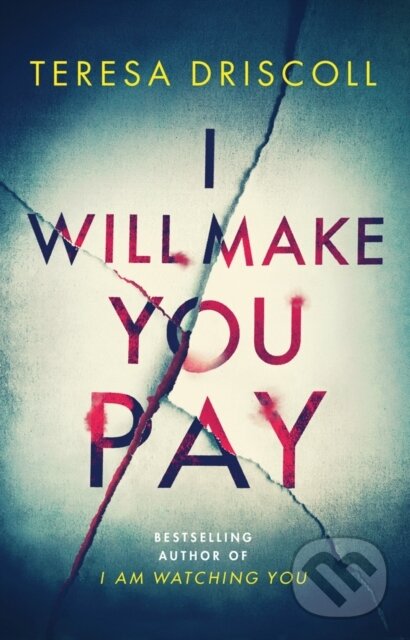 Levně I Will Make You Pay - Teresa Driscoll - kniha z kategorie Thrillery