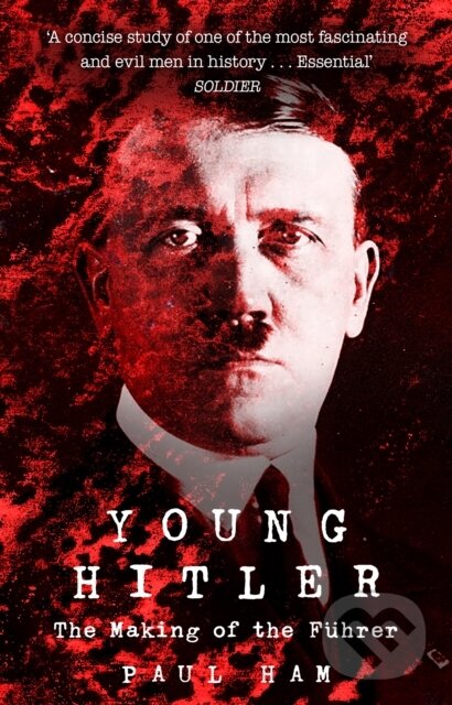 Levně Young Hitler (The Making of the Fuhrer) - Paul Ham - kniha z kategorie Životopisy, reportáže a myšlienky