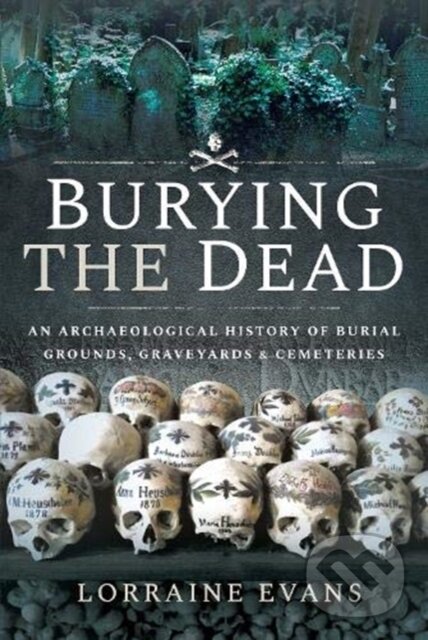 Kniha: Burying the Dead (Lorraine Evans). Pen & Sword History, 2020