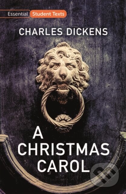 Levně Essential Student Texts: A Christmas Carol - Dickens Charles - kniha z kategorie Pre deti a mládež