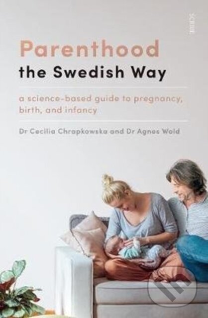 Levně Parenthood the Swedish Way (a science-based guide to pregnancy, birth, and infancy) - kniha z kategorie Domáca liečba